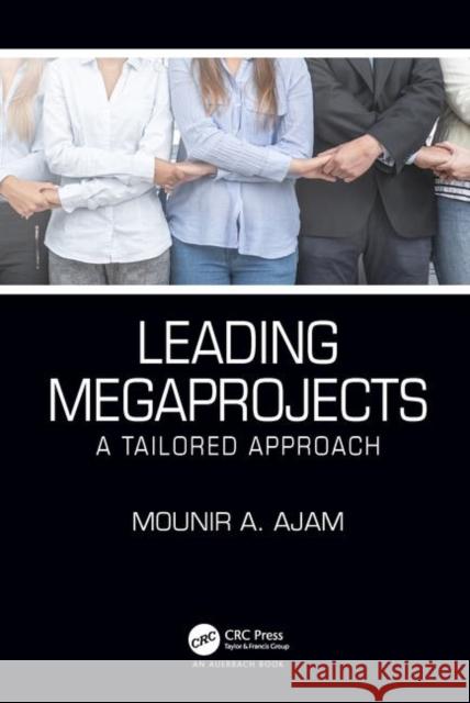 Leading Megaprojects: A Tailored Approach Mounir Ajam 9780367340506 Auerbach Publications