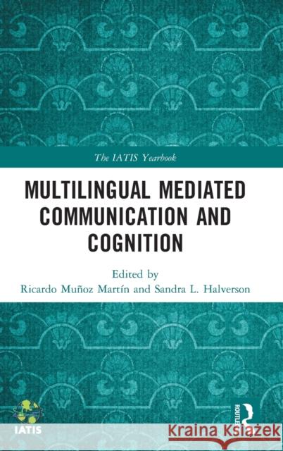 Multilingual Mediated Communication and Cognition Mu Sandra L. Halverson 9780367340902 Routledge