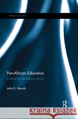 Pan-African Education: A Must for the African Union John K. Marah 9780367340926 Routledge