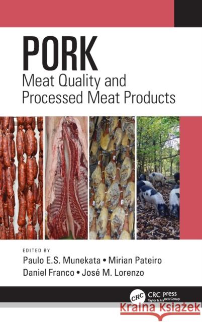 Pork: Meat Quality and Processed Meat Products Paulo E. S. Munekata Mirian Paterio Daniel Franco 9780367341237