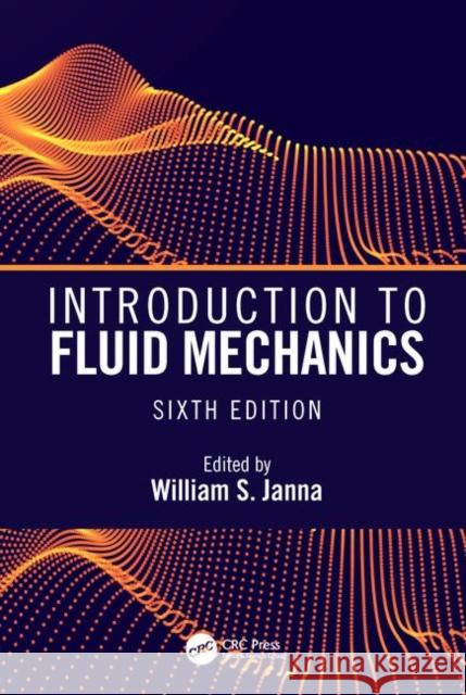 Introduction to Fluid Mechanics, Sixth Edition William S. Janna 9780367341275