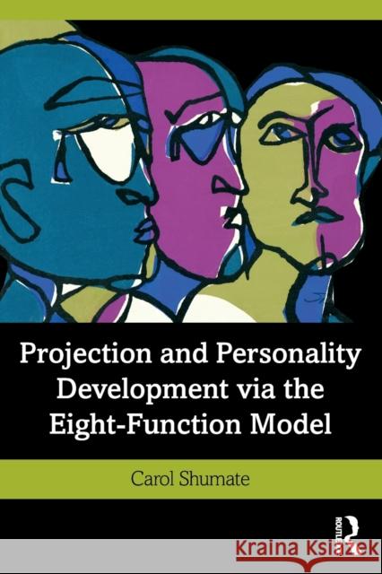 Projection and Personality Development via the Eight-Function Model Shumate, Carol 9780367341381 Routledge