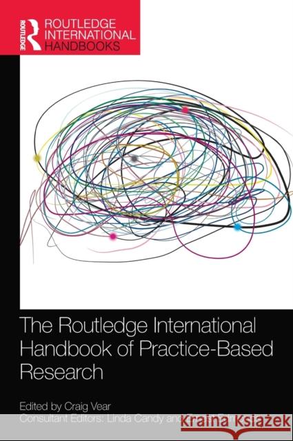 The Routledge International Handbook of Practice-Based Research Craig Vear 9780367341435 Routledge