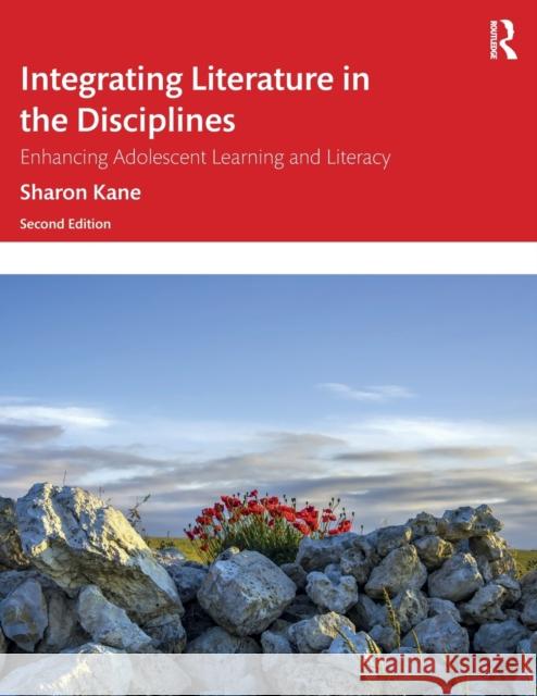 Integrating Literature in the Disciplines: Enhancing Adolescent Learning and Literacy Sharon Kane 9780367341589 Routledge