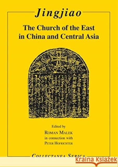Jingjiao: The Church of the East in China and Central Asia Roman MALEK Peter HOFRICHTER  9780367342456