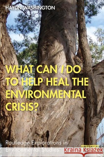 What Can I Do to Help Heal the Environmental Crisis? Washington, Haydn 9780367342531 Routledge