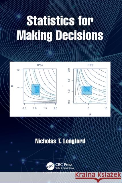 Statistics for Making Decisions Nicholas T. Longford 9780367342708 Taylor & Francis Ltd