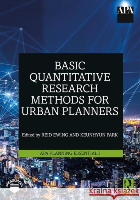 Basic Quantitative Research Methods for Urban Planners Reid Ewing Keunhyun Park 9780367343248 Routledge