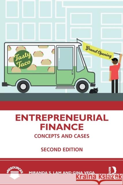 Entrepreneurial Finance: Concepts and Cases Lam, Miranda S. 9780367343316 Routledge