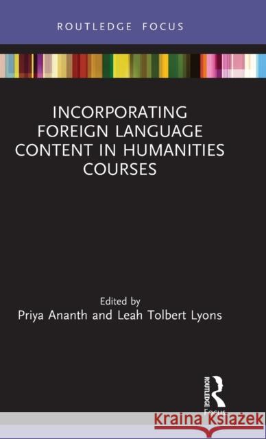 Incorporating Foreign Language Content in Humanities Courses Priya Ananth Leah Tolber 9780367343484 Routledge