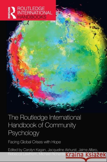 The Routledge International Handbook of Community Psychology: Facing Global Crises with Hope Kagan, Carolyn 9780367344153