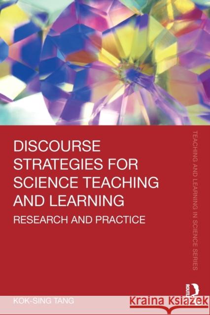 Discourse Strategies for Science Teaching and Learning: Research and Practice Kok-Sing Tang 9780367344245 Routledge