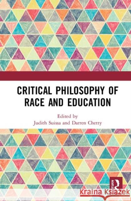 Critical Philosophy of Race and Education Judith Suissa Darren Chetty 9780367344313