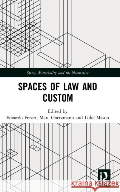 Spaces of Law and Custom Edoardo Frezet Marc Goetzmann Luke Mason 9780367344498