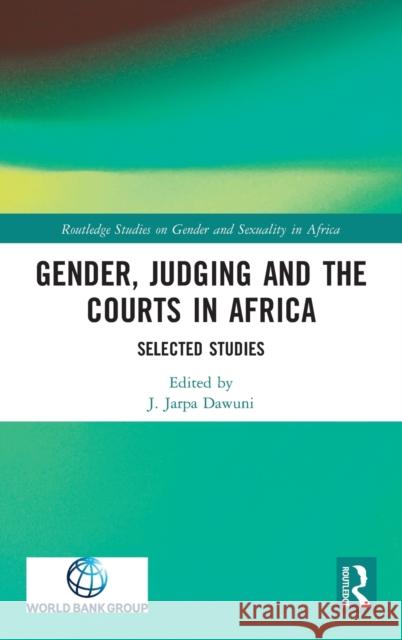 Gender, Judging and the Courts in Africa: Selected Studies J. Jarpa Dawuni 9780367344580 Routledge