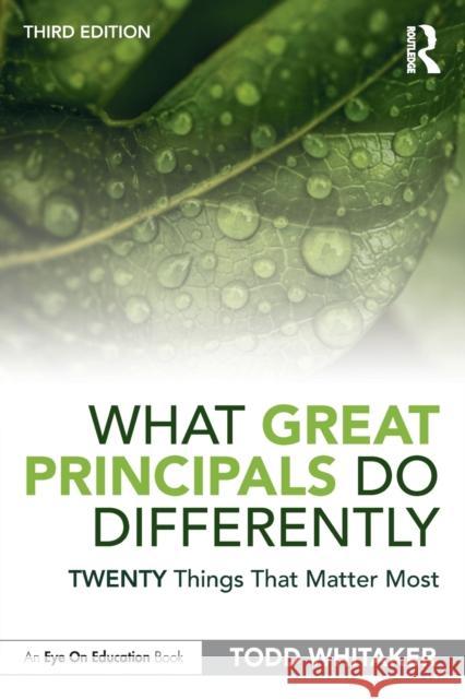 What Great Principals Do Differently: Twenty Things That Matter Most Todd Whitaker 9780367344672 Taylor & Francis Ltd