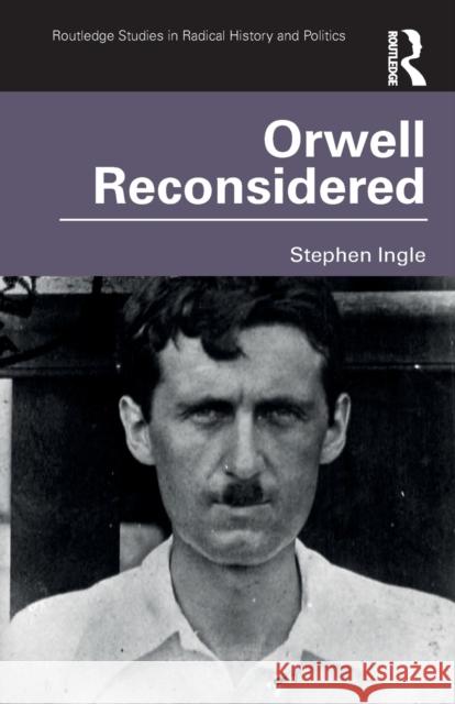 Orwell Reconsidered Stephen Ingle 9780367344795 Routledge