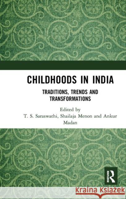 Childhoods in India: Traditions, Trends and Transformations Saraswathi, T. S. 9780367345143