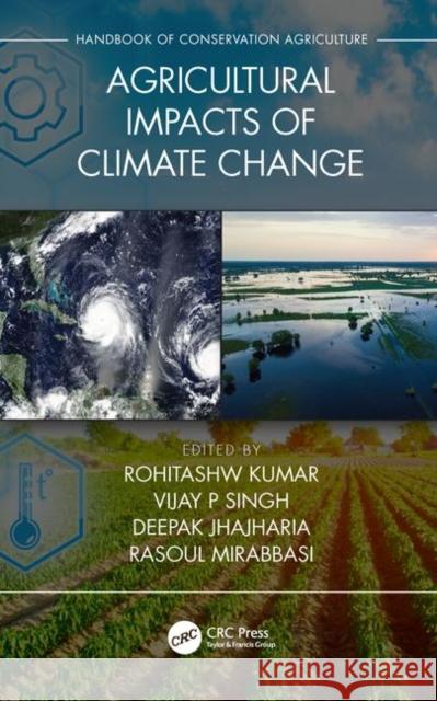 Agricultural Impacts of Climate Change [Volume 1] Kumar, Rohitashw 9780367345235