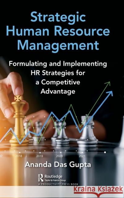 Strategic Human Resource Management: Formulating and Implementing HR Strategies for a Competitive Advantage Ananda Da 9780367345242 Productivity Press