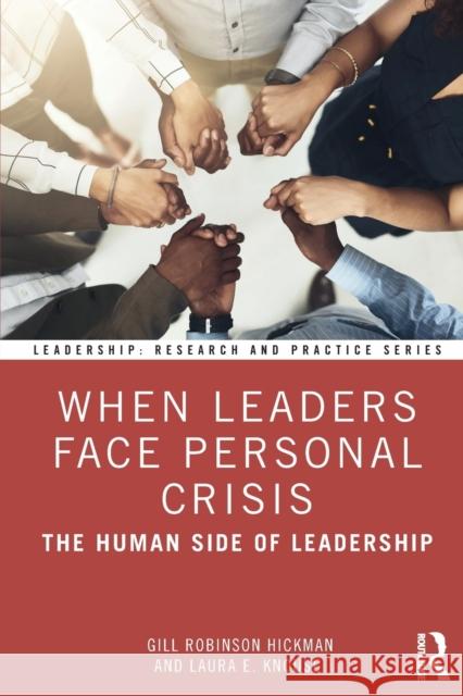 When Leaders Face Personal Crisis: The Human Side of Leadership Gill Robinso Laura E. Knouse 9780367345655 Taylor & Francis Ltd