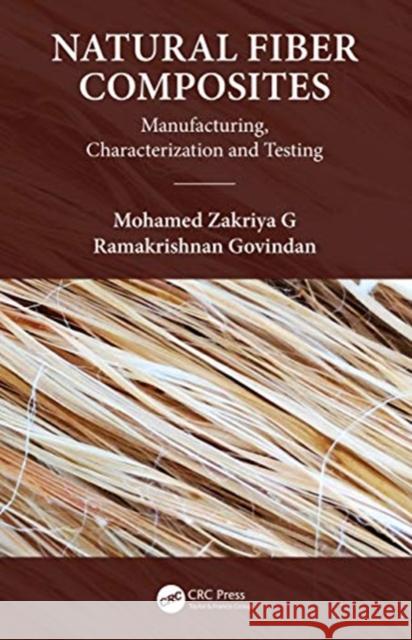 Natural Fiber Composites: Manufacturing, Characterization and Testing Mohamed Zakriya Ramakrishnan Govindan 9780367345891 CRC Press