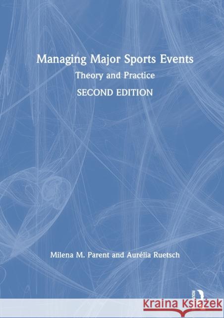 Managing Major Sports Events: Theory and Practice Parent, Milena M. 9780367345945