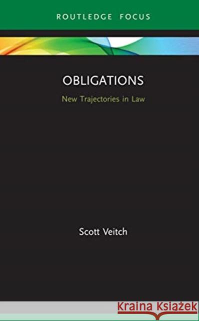 Obligations: New Trajectories in Law Veitch, Scott 9780367345983 Routledge