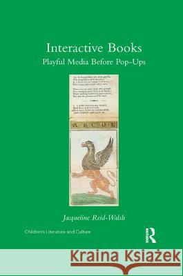 Interactive Books: Playful Media Before Pop-Ups Jacqueline Reid-Walsh 9780367346478 Routledge