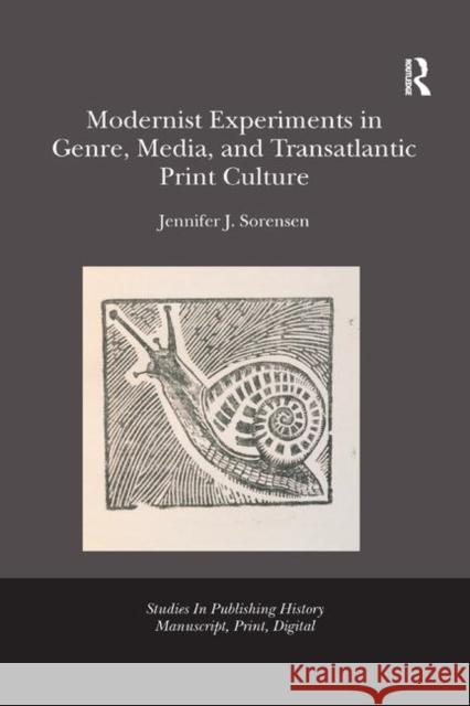 Modernist Experiments in Genre, Media, and Transatlantic Print Culture Jennifer Juli 9780367346782 Routledge