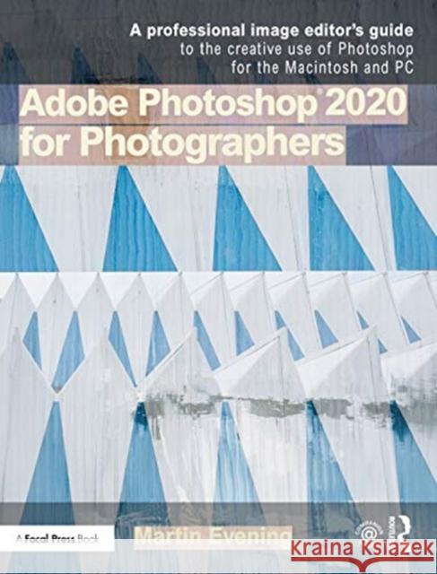 Adobe Photoshop 2020 for Photographers: A Professional Image Editor's Guide to the Creative Use of Photoshop for the Macintosh and PC Evening, Martin 9780367346836 Taylor & Francis Ltd