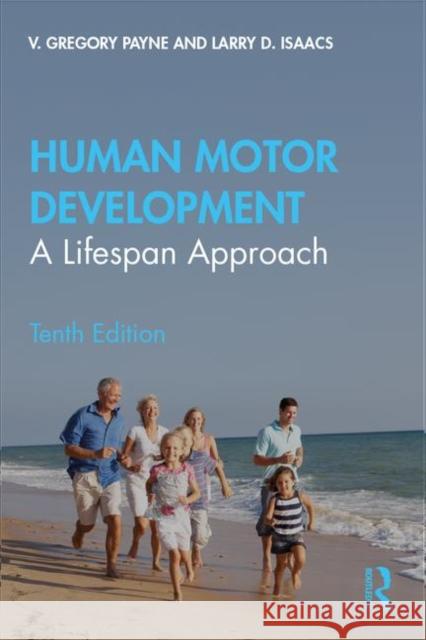 Human Motor Development: A Lifespan Approach V. Gregory Payne Larry D. Isaacs 9780367347376