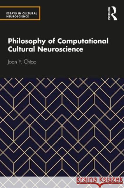 Philosophy of Computational Cultural Neuroscience Joan Y. Chiao 9780367347512