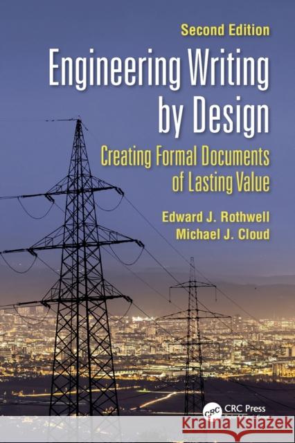 Engineering Writing by Design: Creating Formal Documents of Lasting Value, Second Edition Edward J. Rothwell Michael J. Cloud 9780367347543