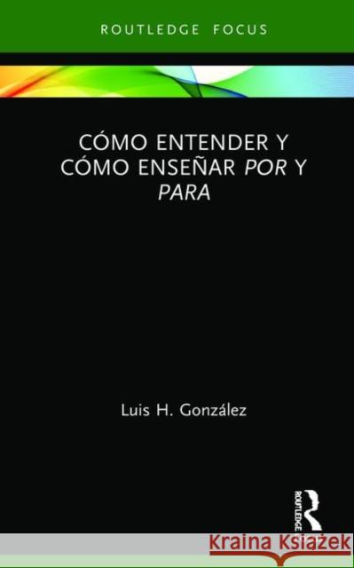 Cómo Entender Y Cómo Enseñar Por Y Para González, Luis H. 9780367347819 Routledge