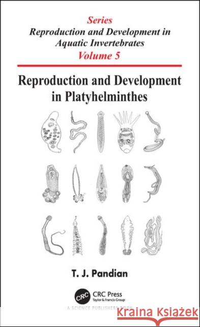 Reproduction and Development in Platyhelminthes T. J. Pandian 9780367348052 CRC Press