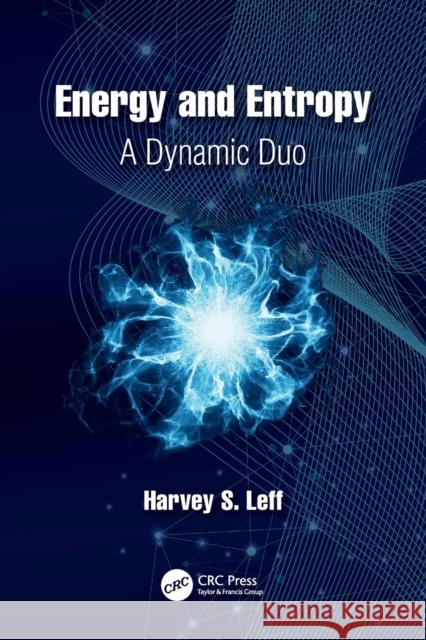 Energy and Entropy: A Dynamic Duo Harvey S. Leff 9780367349066 Taylor & Francis Ltd