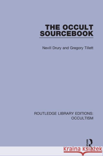 The Occult Sourcebook Nevill Drury Gregory Tillett Elizabeth Trafford Smith 9780367349165 Routledge