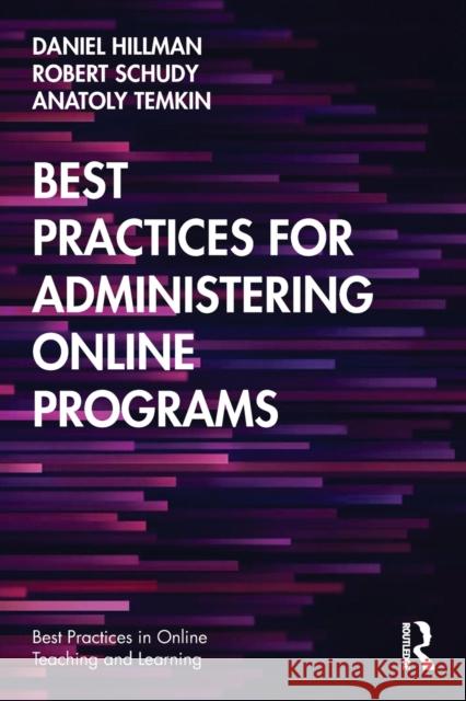 Best Practices for Administering Online Programs Daniel Hillman Robert Schudy Anatoly Temkin 9780367349745 Routledge