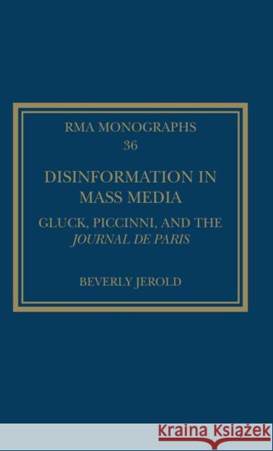 Disinformation in Mass Media: Gluck, Piccinni and the Journal de Paris Beverly Scheibert 9780367350178 Routledge