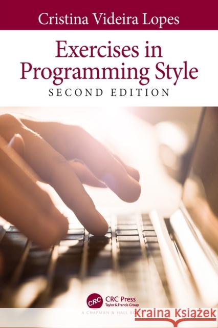 Exercises in Programming Style Cristina Videira Lopes 9780367350208 CRC Press