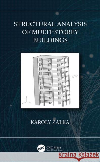 Structural Analysis of Multi-Storey Buildings Karoly A. Zalka 9780367350253 CRC Press
