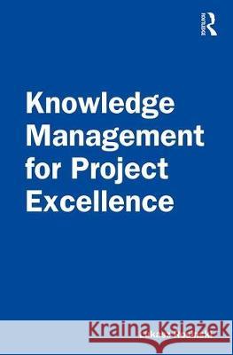 Knowledge Management for Project Excellence Lukasz Rosinski 9780367351144