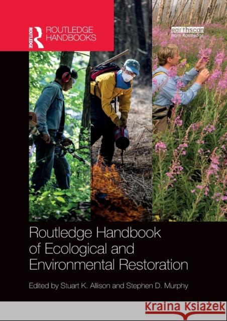 Routledge Handbook of Ecological and Environmental Restoration Stuart K. Allison Stephen D. Murphy 9780367352400