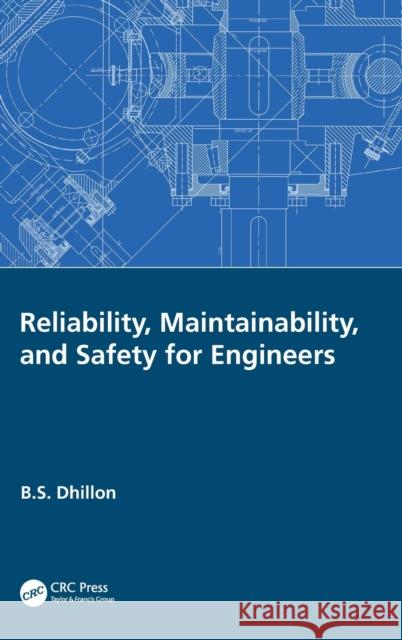 Reliability, Maintainability, and Safety for Engineers B. S. Dhillon 9780367352653 CRC Press