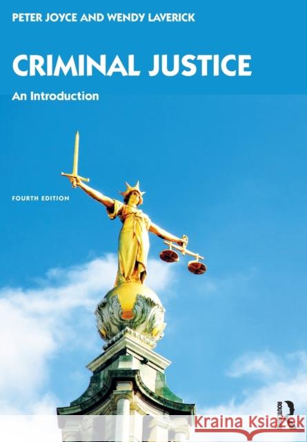 Criminal Justice: An Introduction Peter Joyce Wendy Laverick 9780367353001