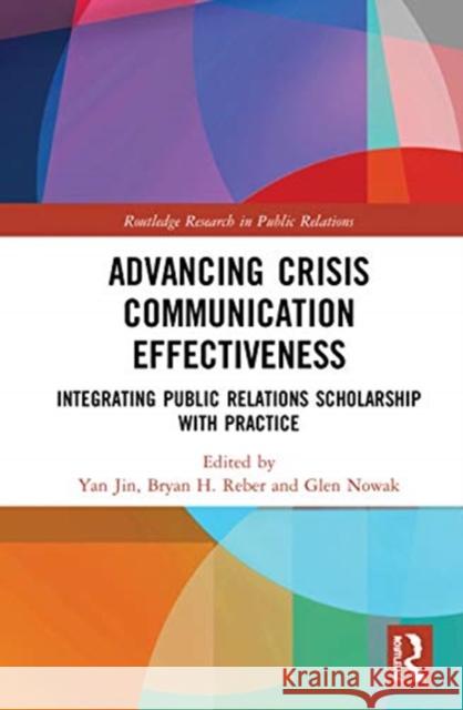 Advancing Crisis Communication Effectiveness: Integrating Public Relations Scholarship with Practice Yan Jin Bryan H. Reber Glen Nowak 9780367353179 Routledge