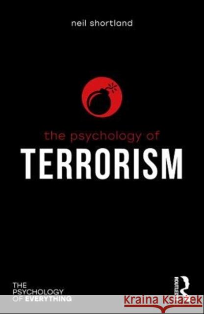 The Psychology of Terrorism Neil Shortland 9780367353315 Routledge