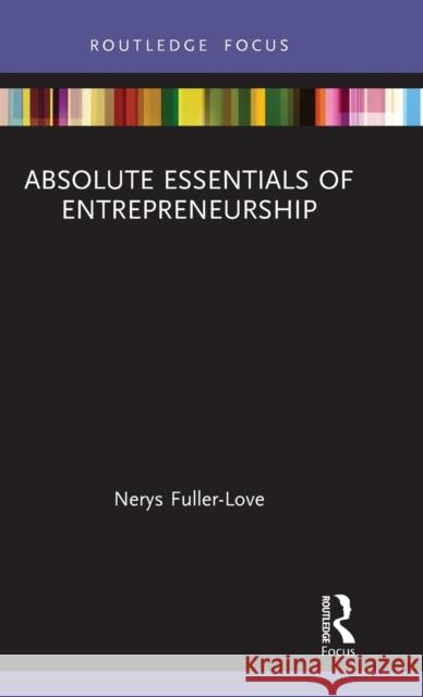 The Absolute Essentials of Entrepreneurship Fuller-Love, Nerys 9780367353322 Routledge