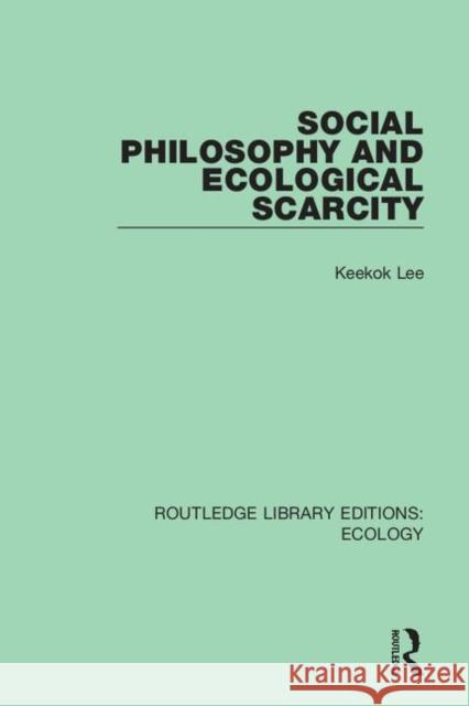 Social Philosophy and Ecological Scarcity Keekok Lee 9780367353377 Routledge